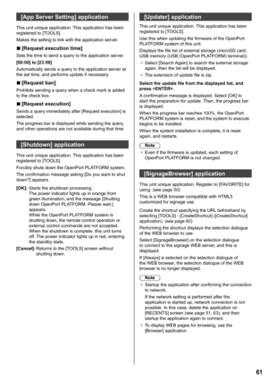 Page 6161
[App Server Setting] application
This unit unique application. This application has been 
registered to [TOOLS].
Makes the setting to link with the application server.
 
■[Request execution time]
Sets the time to send a query to the application server.
[00:00] to [23:59]
Automatically sends a query to the application server at 
the set time, and performs update if necessary.
 
■[Request ban]
Prohibits sending a query when a check mark is added 
to the check box.
 
■[Request execution]
Sends a query...