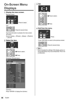 Page 6666
On-Screen Menu 
Displays
1Display the menu screen.
Remote Control
Press to select.
Unit
INPUT
MENU
Press for several times.
Each time the button is pressed, the menu screen 
will switch.
Normal	Viewing	→	[Picture]	→	[ Setup]	→	[Position] 
→	[Sound ]
2Select the item.
ENTER
  Press to select.
 Press.
(Example: [Picture] menu)
50
50
50
50
50
50
5
PictureDefault Default
Picture mode Standard
2.2
6500K
Backlight
Contrast
Brightness
Colour
Hue
Sharpness
Gamma
Colour temperature
Dynamic contrast
Colour...