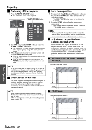 Page 20Basic Operation
Projecting
ENGLISH - 20
Switching off the projector
1. Press the POWER STANDBY button.
The confirmation screen will be displayed.
2. Select OK and press the ENTER button, or press the 
POWER STANDBY button again.
The projection of the image stops, and the power indicator 
of the projector lights up orange. The cooling fan keeps 
running.
3. When the power indicator of the projector turns to red, 
switch the POWER switch to OFF.
When the power indicator of the projector turns to red,...