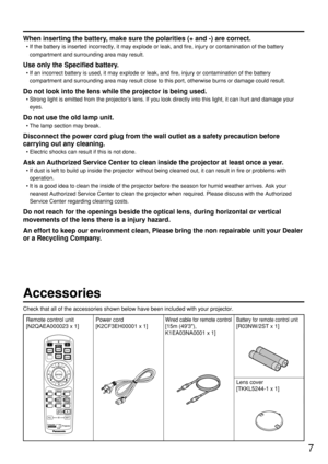 Page 77
Accessories
Check that all of the accessories shown below have been included with your projector.
When inserting the battery, make sure the polarities (+ and -) are correct.
• If the battery is inserted incorrectly, it may explode or leak, and fire, injury or contamination of the battery
compartment and surrounding area may result.
Use only the Specified battery.
• If an incorrect battery is used, it may explode or leak, and fire, injury or contamination of the battery
compartment and surrounding area...