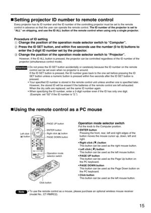 Page 1515
Using the remote control as a PC mouse
Operation mode selector switch
Put the knob to the Computer position.
• ENTER button
Pressing the front, rear, left and right edges of the
button moves the mouse cursor up, down, left and
right.
• Right click ( ) button
This button can be used as the right mouse button.
• Left click ( ) button
This button can be used as the left mouse button.
• PAGE UP button
This button can be used as the Page Up button on
the PC keyboard.
• PAGE DOWN button
This button can be...