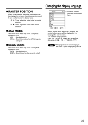 Page 3333
Changing the display language
RASTER POSITION
When the whole area where the input picture can
be displayed is not used, the picture can be moved
to any position inside the display area.
: These adjust the value in the horizontal
direction.
: These adjust the value in the vertical
direction.
XGA MODE
This mode takes effect only when XGA (RGB)
signals are input.
XGA : Standard setting
WXGA : Select this mode when WXGA signals
are input.
SXGA MODE
This mode takes effect only when SXGA (RGB)
signals are...