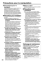 Page 6464
Précautions pour la manipulation
Précautions pour le
transport
S’assurer absolument que le capuchon d’objectif est
en place pour transporter le projecteur ou le
déplacer. Le projecteur et la lentille de projection
sont fabriqués avec précision et, en tant que tels,
sont sensibles aux vibrations et aux chocs. Pour
transporter le projecteur et la lentille ou les déplacer,
les mettre dans les cartons dans lesquels ils étaient
au moment de leur achat, et prendre des précautions
afin de les protéger de...