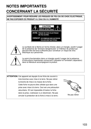 Page 103103
CONCERNANT LA SÉCURITÉ
AVERTISSEMENT: POUR RÉDUIRE LES RISQUES DE FEU OU DE CHOC ÉLECTRIQUE,
NE PAS EXPOSER CE PRODUIT À L’EAU OU À L’HUMIDITÉ
CAUTION
RISK OF ELECTRIC
SHOCK. DO NOT OPEN
AVIS:
VORSICHT:
RISQUE DE CHOC ÉLECTRIQUE
NE PAS OUVRIR.
ZUR VERMEIDUNG EINES ELEKTRISCHEN
SCHLAGES GERÄT NICHT ÖFFNEN.
Le symbole de la flèche en forme d’éclair, dans un triangle, avertit l’usager
de la présence de “tensions dangereuses” à l’intérieur du produit qui
peuvent être de force suffisante pour constituer...