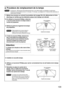 Page 109109
Attention
• Au bout de 1 500 heures de fonctionnement pour une même lampe, le projecteur ne peut plus
fonctionner que pendant environ 10 minutes. 10 minutes. Les étapes 8 à 14 doivent être achevées en
moins de dix minutes.
1. Mettez hors tension en suivant la procédure de la page 39 à 40, débranchez la fiche
électrique et vérifiez que les éléments autour de la lampe ont refroidi.
2. En utilisant un tournevis Phillips, retirez les
7 vis de la porte daccès à la lampe située à
larrière du projecteur.
3....