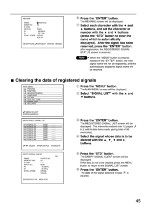 Page 4545
Clearing the data of registered signals
Press the “MENU” button.
The MAIN MENU screen will be displayed.
Select “SIGNAL LIST” with the  and
buttons.
Press the “ENTER” button.
The REGISTERED SIGNAL LIST screen will be
displayed.  The memories extend over 12 pages (A
to L with 8 data items each, giving total of 96
memories). 
Select the signal whose data is to be
cleared with the 
, , and 
buttons.
MAIN MENU
         PICTURE
         POSITION
         ADVANCED MENU
         LANGUAGE
         OPTION...