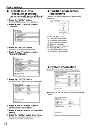 Page 7474
Option settings
Position of on-screen
indications
The user can specify the position of the on-screen
indications
“1”: Top left of the screen
“2”: Left center of the screen
“3”: Bottom left of the screen
“4”: Top center of the screen
“5”: Center of the screen
“6”: Bottom center of the screen
“7”: Top right of the screen
“8”: Right center of the screen
“9”: Bottom right of the screen
OSD POSITION1
2
8
9
System information
Displays the system information of the projector.
• Pressing the “ENTER” button...