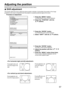 Page 5757
Adjusting the position
Desired position can be achieved by following the procedure below.
Shift adjustment
This function allows the user to adjust the picture position vertically or horizontally if the position of the image
projected on the screen is displaced when the projector is properly positioned against the screen.
Procedure of adjustment
POSITION
  SHIFT
  SIZE DEFAULT
  CLOCK PHASE 0
  KEYSTONE
  
     :MENU SELECT    
ENTER:SUB MENU
Press the “MENU” button.
The MAIN MENU screen will be...