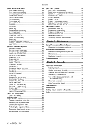 Page 1212 - ENGLISH
Contents
[DISPLAY OPTION] menu  
........................................ 68
[COLOR MATCHING] ........................................... 68
[COLOR CORRECTION] ..................................... 69
[CONTRAST MODE] ............................................ 69
[SCREEN SETTING]  ............................................ 69
[AUTO SIGNAL]  ................................................... 70
[AUTO SETUP] ..................................................... 70
[RGB IN]...