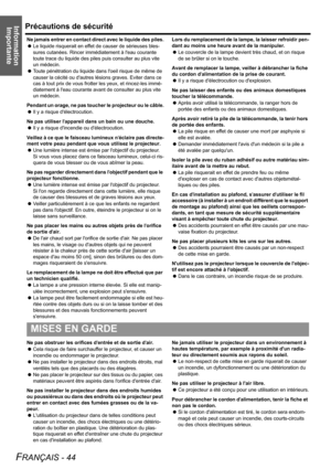 Page 44Information 
ImportantePrécautions de sécurité
FRANÇAIS - 44
Ne jamais entrer en contact direct avec le liquide des piles.
 Le liquide risquerait en effet de causer de sérieuses bles-
sures cutanées. Rincer immédiatement à leau courante 
toute trace du liquide des piles puis consulter au plus vite 
un médecin.
 Toute pénétration du liquide dans loeil risque de même de 
causer la cécité ou dautres lésions graves. Eviter dans ce 
cas à tout prix de vous frotter les yeux, et rincez-les immé-
diatement à...