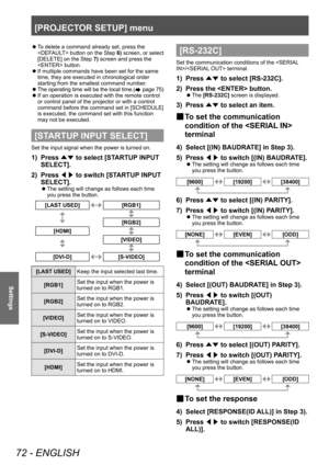 Page 72[PROJECTOR SETUP] menu
72 - ENGLISH
Settings
 zTo delete a command already set, press the 
 button on the Step 6) screen, or select 
[DELETE] on the Step 7) screen and press the 
 button.
 z If multiple commands have been set for the same 
time, they are executed in chronological order 
starting from the smallest command number

.
 zT

he operating time will be the local time.(
 page 75)
 z If an operation is executed with the remote control 
or control panel of the projector or with a control 
command...