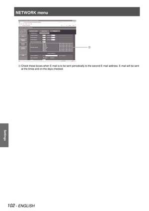 Page 102NETWORK menu
102 - ENGLISH
Settings
 Check these boxes when E-mail is to be sent periodically to the second E-mail address. E-mail will be sent 
at the times and on the days checked. 