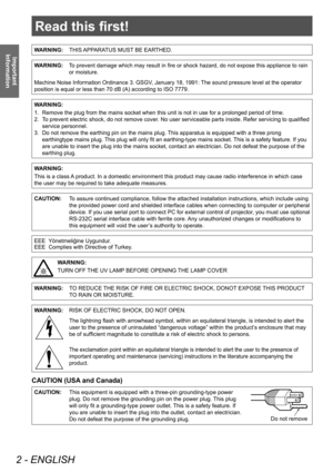 Page 2Read this first!
2 - ENGLISH
Important 
Information
Read this first!
Information
WARNING: THIS APPARATUS MUST BE EARTHED.
WARNING:   T o prevent damage which may result in fire or shock hazard, do not expose this appliance to rain 
or moisture.
Machine Noise Information Ordinance 3. GSGV, January 18, 1991: The sound pressure level at the operator 
position is equal or less than 70 dB (A) according to ISO 7779.
WARNING:
1.  
Remove the plug from the mains socket when this unit 
 is not in use for a...