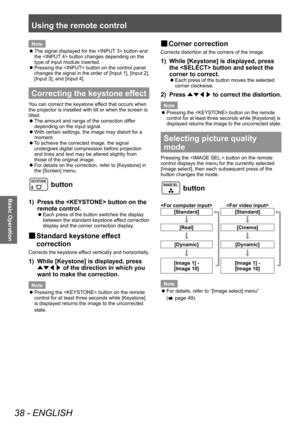 Page 38Using the remote control
38 - ENGLISH
Basic Operation
Note
 zThe signal displayed for the  button and 
the  button changes depending on the 
type of input module inserted.
 z Pressing the  button on the control panel 
c

hanges the signal in the order of [Input 1], [Input 2], 
[Input 3], and [Input 4].
Correcting the keystone effect
You can correct the keystone effect that occurs when 
the projector is installed with tilt or when the screen is 
tilted.
 z The amount and range of the correction dif

fer...