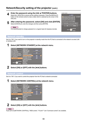 Page 58
58

Enter the password using the [▲▼ENTER]	buttons.
Select [ALL DELETE] to remove all the entered characters. Press the [DEFAULT] 
button on the remote control to clear a letter which is selected by the \
cursor in the 
entry box.
4
After entering the password, select [OK] and click [ENTER].
Select [CANCEL] to undo the changes and then press [ENTER].5
NAME CHANGE 
A B C D E F G H I J K L M N a O b P c Q d R e S f T g U h V i W j X k Y l Z m n 
1 
o 
2 
p 
3 
q 
4 
r 
5 
s 
6 
t 
7 
u 
8 
v 
9 
w 
0 
x...