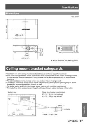 Page 87Ceiling mount bracket safeguards
ENGLISH - 87
Appendix
Dimentions

0ç0ê0í0õ0æ0ó
0õ0æ0î0ñ
0í0â0î0ñ
0ð0ï/·0è/¸
0Á0ô0õ0â0ï0å0ã0ú/·0ó/¸
0ç0ê0í0õ0æ0ó 0õ0æ0î0ñ
0æ0ï0õ0æ0ó0ó0æ0õ0ö0ó0ï
0î0æ0ï0ö0ê0ï0ñ0ö0õ0Á0ô0æ0í0æ0ä0õ
0í0â0î0ñ
0ð0ï/·0è/¸
0Á0ô0õ0â0ï0å0ã0ú/·0ó/¸
0ç0ð0ä0ö0ô
0û0ð0ð0î
0ô0é0ê0ç0õ0Á0í0ð0ä0ì0í0æ0ï0ô0Á0ô0é0ê0ç0õ
323 (12 3/4)
430 (16 7/8)
60.5
(2 3/8)
10.5
(3/8)
53
(2 1/8) 
125.5 (5)
Actual dimension may differ by product.
: 
½
Ceiling mount bracket safeguards
Installation work of the ceiling mount...