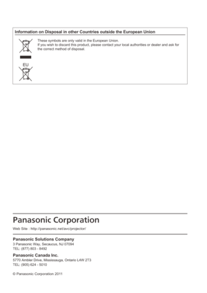 Page 89Information on Disposal in other Countries outside the European Union
These symbols are only valid in the European Union.
If you wish to discard this product, please contact your local authoriti\
es or dealer and ask for 
the correct method of disposal.
Panasonic Solutions Company
3 Panasonic Way, Secaucus, NJ 07094
TEL: (877) 803 - 8492
Panasonic Canada Inc.
5770 Ambler Drive, Mississauga, Ontario L4W 2T3
TEL: (905) 624 - 5010
0ñ1111111
10Á0ä11111111
11
Web Site :...