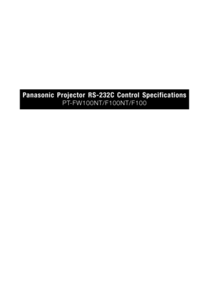 Page 1
Panasonic Projector RS-232C Control Specifications
PT-FW100NT/F100NT/F100 