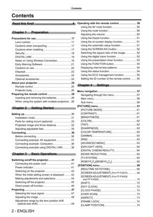 Page 22 - ENGLISH
Contents
Contents
Read this first! ............................................4
Chapter 1  Preparation
Precautions for use  ................................................. 17
Lens cushion   ....................................................... 17
Cautions when transporting  ..................................17
Cautions when installing  ....................................... 17
Security ................................................................ 19
DIGITAL LINK...