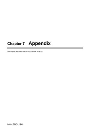 Page 140140 - ENGLISH
Chapter 7 Appendix
This chapter describes specifications for the projector.  