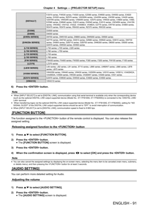 Page 91Chapter 4 Settings — [PROJECTOR SETUP] menu
ENGLISH - 91
[DEFAULT] FZ570 series, FW530 series, FX500 series, EZ590 series, EW650 series, EW\
550 series, EX620 
series, EX520 series, RZ570 series, VW355N series, VX425N series, VW350 series, VX420 series, 
VZ575N series, VW535N series, VX605N series, VZ570 series, VW530 series, VX600 series, VX60, 
EZ580 series, EW640 series, EX610 series, EW540 series, EX510 series, VW345N series, VX415N 
series, VW340Z, VX410Z, VX42Z, VX406EA, VX46EA, EZ770 series, EW730...