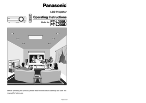 Page 1LCD Projector 
Operating Instructions
Model No.
PT-L300U
PT-L200U
R
PCPOWER
LIGHT
INPUTENTERMENUFREEZENORMALASPECTUSERMEMORYVOLUMEPICTUREMODESDMUTESD TIMEMENULCD PROJECTORVIDEOCMPNTCOMPONENT
KEYSTONE
TQBJ 0120-1
Before operating this product, please read the instructions carefully and save this
manual for future use. 