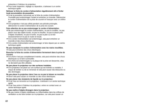 Page 6869
Others
68
incendie ou des chocs électriques.
Ne pas laisser les bornes + et - de la pile entrer en contact avec des
objets métalliques tels que des colliers ou des épingles à cheveux.
BCela peut faire que la pile fuit, surchauffe, éclate ou prenne feu.
BGarder la pile dans un sachet en plastique et la maintenir éloignée des
objets métalliques.
Pendant un orage, ne pas toucher le projecteur ou le câble.
BIl y a risque d’électrocution.
Ne pas utiliser l’appareil dans un bain ou une douche.
BIl y a...