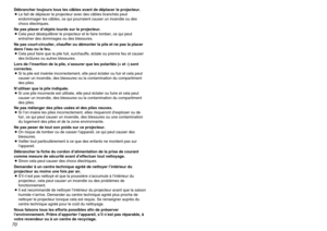 Page 7071
Others
Précautions concernant la manipulationPrécautions à prendre lors du déplacement du
projecteurVeiller à bien mettre le capuchon d’objectif en place avant de déplacer le
projecteur.
L’objectif de projection est très sensible aux vibrations et aux chocs. Lorsqu’on
déplace le projecteur, utiliser la sacoche de transport fournie. Lorsqu’on place le
projecteur dans la sacoche de transport, le placer de façon que l’objectif soit
orienté vers le haut.Avertissements concernant l’installationToujours...