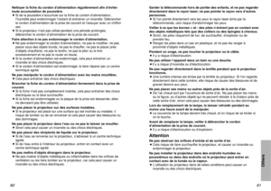 Page 3161
Others
60Nettoyer la fiche du cordon d’alimentation régulièrement afin d’éviter
toute accumulation de poussière.
BSi de la poussière s’accumule sur la fiche du cordon d’alimentation,
l’humidité peut endommager l’isolant et entraîner un incendie. Débrancher
le cordon d’alimentation de la prise de courant et l’essuyer avec un chiffon
sec.
BSi le projecteur n’est pas utilisé pendant une période prolongée,
débrancher le cordon d’alimentation de la prise de courant.
Faire attention à ne pas endommager le...