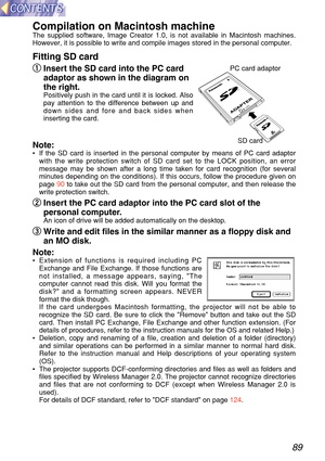 Page 8989
Compilation on Macintosh machine The supplied software, Image Creator 1.0, is not available in Macintosh \
machines.
However, it is possible to write and compile images stored in the person\
al computer.
Fitting SD ca rd
q
q  
Inse rt the SD ca rd into the PC ca rd
adaptor as sh own in the di agram on
the right.
Positively push in the card until it is locked. Also
pay attention to the difference between up and
down sides and fore and back sides when
inserting the card.
Note: •   If the SD card is...