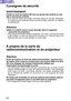 Page 132132
Consignes de sécurité
AVERTISSEMENT
Garder la carte de méoire SD hors de portée des enfants en bas
age et des jeunes enfants.
•Si la carte de méoire est avalée, cela peut causer la mort par suffocation.
Si ln pense que la carte de méoire a pu être avalée, consulter un médecin
immédiatement.
Attention
Veillez à ninsérer aucun corps étranger dans le logement
pourcarte du projecteur.
•Vous risqueriez dendommager le projecteur. En outre, vous pourriez aussi
endommager la carte de radiocommunication en...