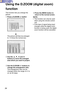 Page 3434
Using the D.ZOOM (digital zoom)
function
This function lets you enlarge the
picture.
qPress a D.ZOOM +/- button
d
The picture will then be enlarged
to 1.5 times the normal size.
wUse the  , , and 
buttons to move the enlarged
area which you want to project.
rPress the MENU button to
return to the normal screen.
NOTE:
•This function can only be used
when using the remote control
unit.
•If the type of signal being input
changes while the digital zoom
function is being used, the digital
zoom function...