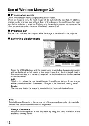 Page 4242
Presentation mode
Check [Presentation mode] and press the [Send] button.
When an image is sent, the next image will be automatically selected. In addition,
images can be changed over without delay of time because the next image has been
sent to the projector in advance. Furthermore, the projector cannot be connected by
other personal computers because it is already monopolized.
Progress bar
The bar chart indicates the progress while the image is transferred to the projector.
Switching display mode...