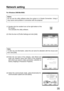 Page 3535
For Windows 2000/Me/98SE:
(1) Double-click the resident icon at the right bottom of the
PC screen.
This activates the utility software.
(2) Click the item of [Profile Setting] and click [Add].
(3) Enter the set name of the network, click [Next] and
enter the network name (the SSID of the projector
with which you want to make connection; selection on
factory shipping is Panasonic Projector).
Network setting
Notes:
Do not use the utility software when the system is in Simple Connection. Using it
may...