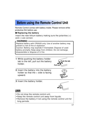 Page 1717Previous 
screen
Push the tab
Pull out
 Replacing the battery
Before using the Remote Control Unit
1While pushing the battery holder 
tab to the left, pull out the battery
holder.
2 Insert the battery into the battery
holder so that the + side is facing
upward.
3 Insert the battery holder.
•Do not drop the remote control unit.
• Keep the remote control unit away from liquids.
• Remove the battery if not using the remote control unit for 
long periods.
Insert the new lithium battery making sure the...