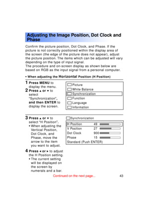 Page 4343Previous 
screen
Adjusting the Image Position, Dot Clock and 
Phase
Confirm the picture position, Dot Clock, and Phase. If the 
picture is not correctly positioned within the display area of
the screen (the edge of the picture does not appear), adjust
the picture position. The items which can be adjusted will vary
depending on the type of input signal.
The procedure and on-screen display as shown below are
based on RGB as the input signal from a personal computer.
1Press MENU to
display the menu....