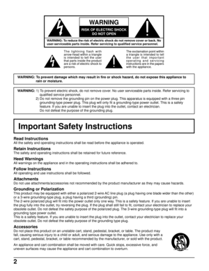 Page 22
WARNING: To reduce the risk of electric shock do not remove cover or back. No
user-serviceable parts inside. Refer servicing to qualified service personnel.
The lightning flash with
arrow-head within a triangle
is intended to tell the user
that parts inside the product
are a risk of electric shock to
persons.The exclamation point within
a triangle is intended to tell
the user that important
operating and servicing
instructions are in the papers
with the appliance.
WARNING
RISK OF ELECTRIC SHOCK
DO NOT...