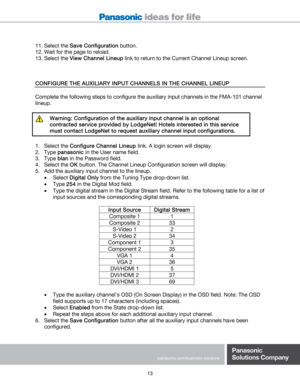 Page 13 
 
 
13 
11. Select the Save Configuration button. 
12. Wait for the page to reload. 
13. Select the View Channel Lineup link to return to the Current Channel Lineup screen. 
 
 
 
CONFIGURE THE AUXILIARY INPUT CHANNELS IN THE CHANNEL LINEUP 
 
Complete the following steps to configure the auxiliary input channels in the FMA-101 channel 
lineup. 
 
 Warning: Configuration of the auxiliary input channel is an optional 
contracted service provided by LodgeNet! Hotels interested in this service 
must...