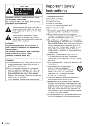 Page 4English4
CAUTION
RISK OF ELECTRIC 
SHOCK  
DO NOT OPEN
WARNING: To reduce the risk of electric shock, 
do not remove cover or back.
No user-serviceable parts inside. Refer servicing 
to qualified service personnel.
7KHOLJKWQLQJIODVKZLWKDUURZKHDGZLWKLQD
WULDQJOHLVLQWHQGHGWRWHOOWKHXVHUWKDWSDUWV
LQVLGHWKHSURGXFWDUHDULVNRIHOHFWULFVKRFN
WRSHUVRQV
7KHH[FODPDWLRQSRLQWZLWKLQDWULDQJOH
LVLQWHQGHGWRWHOOWKHXVHUWKDWLPSRUWDQW
RSHUDWLQJDQGVHUYLFLQJLQVWUXFWLRQVDUHLQWKH...