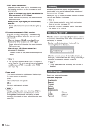 Page 52English52
[DVI-D power management]
When this function is set to [On], it operates under 
the following conditions to turn the power on or off 
automatically.
When no pictures (sync signal) are detected for 
60 or so seconds at DVI-D input:
Power is turned off (standby); the power indicator 
lights up orange.
When pictures (sync signal) are subsequently 
detected:
Power is turned on; the power indicator lights up 
green.
[PC power management] (DPMS function)
When this function is set to [On], it operates...