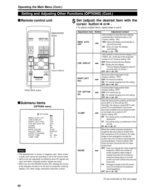 Page 46Operating the Main Menu (Cont.)
Setting and Adjusting Other Functions (OPTIONS) (Cont.)
Remote control unit Set (adjust) the desired item with the
cursor button  o r   .
To adjust multiple items, repeat steps 4 and 5.
MENU/ENTER
buttonAdjustment item   Button Adjustment content
Sets whether to clear the menu display
automatically a fixed time later or not.
(Factory setting : NO)
MENU AUTO YES: Clears the display automatically inOFFabout 25 seconds.
NO : Does not clear the displayautomatically.NO YES
Sets...