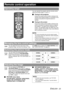 Page 23ENGLISH - 23
Basic Operation
Remote control operation
You can operate the projector with the remote control 
within the remote range 7 m (2211).
QFacing to the projector
Ensure the remote control  emitter is facing to the 
remote control signal receptor on front/back of the 
projector and press the required buttons to 
operate.
Q Facing to the screen
Ensure the remote control  emitter is facing to the 
screen and press the required buttons to operate 
the projector. The signal will be reflected off the...