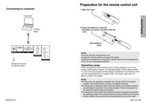 Page 12ENGLISH
-23
Getting started
22-E
NGLISH
To RGB
output
Operating rangeIf the remote control unit is held so that it is facing directly in front of the
remote control signal receptor, the operating range is within approximately
7 m (23´) from the surfaces of the receptor. Furthermore, the remote control
unit can be operated from an angle of ±30° to the left or right and ±15°
above or below the receptor. #Open the cover.
$Insert the batteries so that the 
polarities are correct, and then close the...