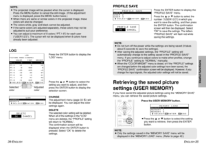Page 18ENGLISH
-35
Useful functions
34-E
NGLISH
NOTE:
BOnly the settings saved in the “MEMORY SAVE” menu will be
displayed in the “MEMORY LOAD” menu. (Refer to page 42.)NOTE:
BDo not turn off the power while the settings are being saved (it takes
about 5 seconds to save the settings).
BAfter saving the adjusted settings, the “PROFILE” setting will
automatically change to the setting saved in the “PROFILE SAVE”
menu. If you continue to adjust colors to make other profiles, change
the “PROFILE” setting to...