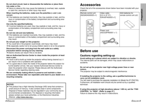 Page 5ENGLISH
-9
Preparation
8-E
NGLISH
AccessoriesCheck that all of the accessories shown below have been included with your
projector.Remote control unit
(N2QAEA000025 x1)Video cable 
[3.0 m (9´10˝),
K2KA2FA00003 x1]AAA batteries for
remote control unit (x2)Before useCautions regarding setting-upAvoid setting up in places which are subject to vibration or shocks.
The internal parts can be damaged, which may cause malfunctions or
accidents.
Do not set up the projector near high-voltage power lines or near...