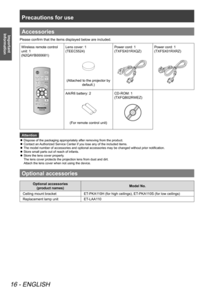 Page 16Precautions for use
16 - ENGLISH
Important 
InformationAccessories
Please confirm that the items displayed below are included.
Wireless remote control 
unit: 1
(N2QAYB000681)
0í0ê0è0é 0õ
0ø0â0÷0æ0ç0ð0ó0î0î0ð 0ï0ê0õ0ð 0ó0÷0ê0æ0ó 0â0