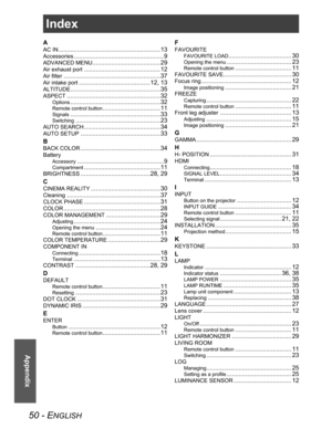 Page 5050 - ENGLISH
Appendix
Index
A
AC IN............................................................13
Accessories.....................................................9
ADVANCED MENU........................................29
Air exhaust port.............................................12
Air filter.........................................................37
Air intake port..........................................12, 13
ALTITUDE.....................................................35...