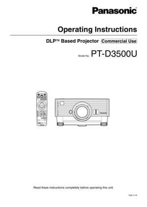 Page 1DLPTMBased Projector  Commercial Use
Operating Instructions
Read these instructions completely before operating this unit.
TQBJ 0178
Model No.PT-D3500U 