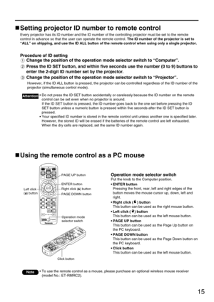 Page 1515
Using the remote control as a PC mouse
Operation mode selector switch
Put the knob to the Computer position.
• ENTER button
Pressing the front, rear, left and right edges of the
button moves the mouse cursor up, down, left and
right.
• Right click ( ) button
This button can be used as the right mouse button.
• Left click ( ) button
This button can be used as the left mouse button.
• PAGE UP button
This button can be used as the Page Up button on
the PC keyboard.
• PAGE DOWN button
This button can be...