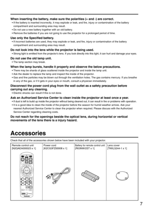 Page 77
Accessories
Check that all of the accessories shown below have been included with your projector.
When inserting the battery, make sure the polarities (+ and -) are correct.
• If the battery is inserted incorrectly, it may explode or leak, and fire, injury or contamination of the battery
compartment and surrounding area may result.
• Do not use a new battery together with an old battery. 
• Remove the batteries if you are not going to use the projector for a prolonged period of time.
Use only the...